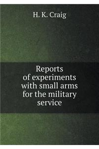 Reports of Experiments with Small Arms for the Military Service