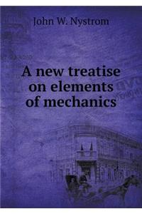 A New Treatise on Elements of Mechanics