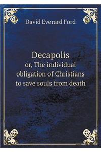 Decapolis or, The individual obligation of Christians to save souls from death