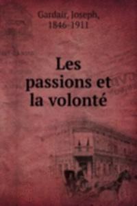 Les passions et la volonte