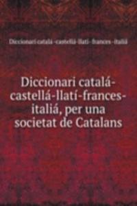 Diccionari catala-castella-llati-frances-italia, per una societat de Catalans