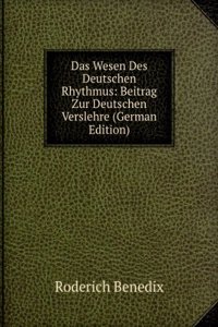 Das Wesen Des Deutschen Rhythmus: Beitrag Zur Deutschen Verslehre (German Edition)