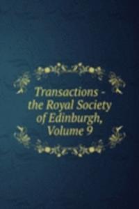 Transactions - the Royal Society of Edinburgh, Volume 9