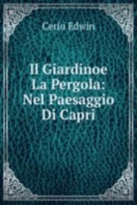 Il Giardinoe La Pergola: Nel Paesaggio Di Capri