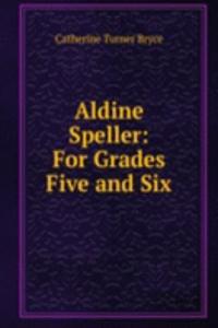 ALDINE SPELLER FOR GRADES FIVE AND SIX