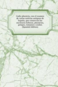 Cadiz phenicia, con el examen de varias noticias antiguas de Espana, que conservan los escritores hebreos, phenicios, griegos, romanos y arabes (Spanish Edition)