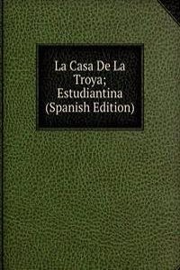 La Casa De La Troya; Estudiantina (Spanish Edition)