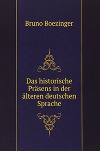 Das historische Prasens in der alteren deutschen Sprache