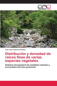 Distribución y densidad de raíces finas de varias especies vegetales