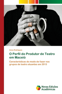 O Perfil do Produtor de Teatro em Maceió