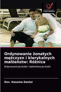 Ordynowanie żonatych mężczyzn i klerykalnych malżeństw