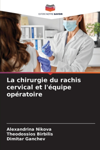 chirurgie du rachis cervical et l'équipe opératoire
