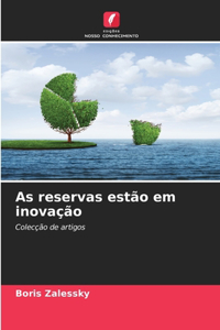 As reservas estão em inovação