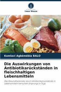 Auswirkungen von Antibiotikarückständen in fleischhaltigen Lebensmitteln