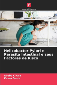 Helicobacter Pylori e Parasita Intestinal e seus Factores de Risco