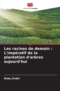 Les racines de demain