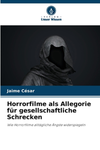 Horrorfilme als Allegorie für gesellschaftliche Schrecken