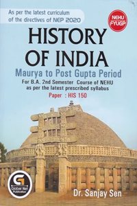HISTORY OF INDIA : Maurya to Post Gupta Period : For B.A.2nd Semester Course of NEHU as per the latest prescribed Syllabus : NEHU FYUGP : As per the latest curriculum of the directives of NEP 2020
