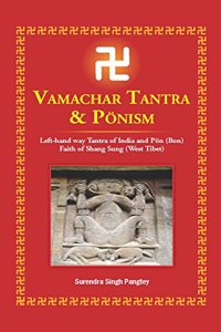 Vamachar Tantra & PÃ¶nism: Left-hand way Tantra of India and PÃ¶n (Bon) Faith of Shang Sung (West Tibet)