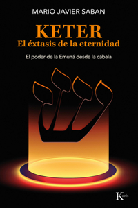 Keter, El Éxtasis de la Eternidad / Keter, the Ecstasy of Eternity