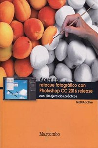 Aprender retoque fotografico con photoshop cc 2016 release (Spanish Edition)