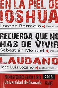 En la piel de Ioshua (Modalidad de Narrativa); Recuerda que no has de vivir (Modalidad de Poesia); Laudano (Modalidad de Texto dramatico)