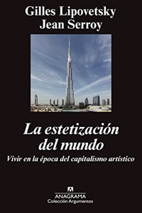 La estetizacion del mundo: Vivir en la epoca del capitalismo artistico