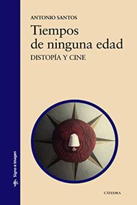 Tiempos de ninguna edad: Distopia y cine