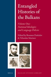 Entangled Histories of the Balkans - Volume One