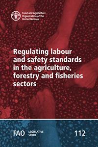 Regulating Labour and Safety Standards in the Agriculture, Forestry and Fisheries Sectors
