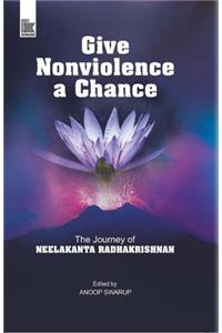Give Nonviolence a Chance: The Journey of Neelakanta Radhakrishnan
