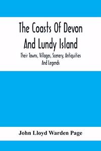 Coasts Of Devon And Lundy Island; Their Towns, Villages, Scenery, Antiquities And Legends