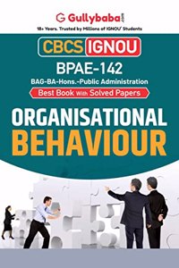 Gullybaba IGNOU CBCS BA (Honours) 6th Sem BPAE-142 Organisational Behaviour in English - Latest Edition IGNOU Help Book with Solved Previous Year's Question Papers and Important Exam Notes