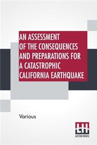 An Assessment Of The Consequences And Preparations For A Catastrophic California Earthquake