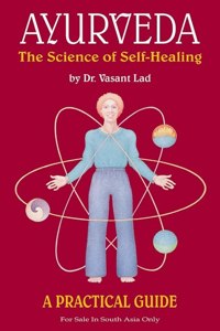 Ayurveda: The Science of Self-Healing (A Practical Guide)