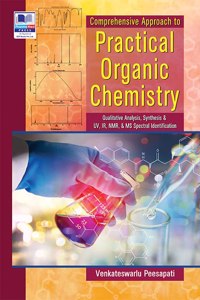 Comprehensive Approach to Practical Organic Chemistry (Qualitative Analysis, Synthesis and UV, IR, NMR & MS Spectral Identification)
