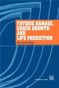 Fatigue Damage, Crack Growth and Life Prediction