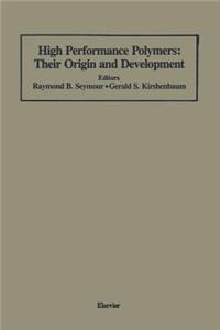 High Performance Polymers: Their Origin and Development