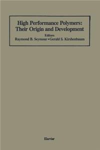 High Performance Polymers: Their Origin and Development