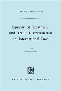 Equality of Treatment and Trade Discrimination in International Law