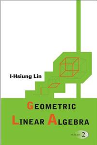 Geometric Linear Algebra, Volume 2