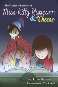 The FURther Adventures of Miss Kitty Popcorn & Cheese