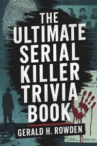 The Ultimate Serial Killer Trivia Book