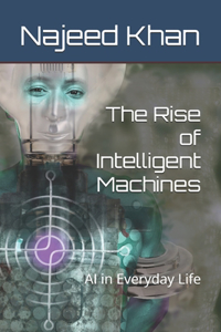 The Rise of Intelligent Machines