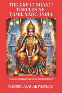 The Great Shakti Temples of Tamil Nadu, India