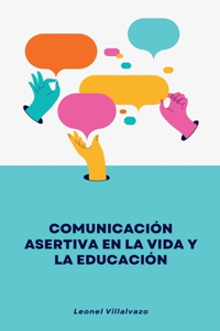 La comunicación asertiva para la vida y la educación