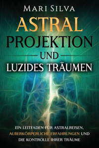 Astralprojektion und Luzides Träumen