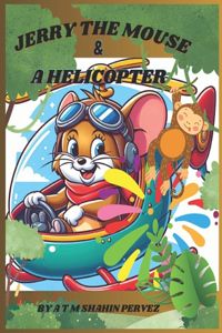 Jerry the mouse & a helicopter