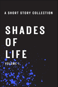 Shades of Life Volume 1