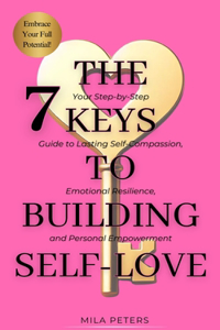 7 Keys to Building Self-Love